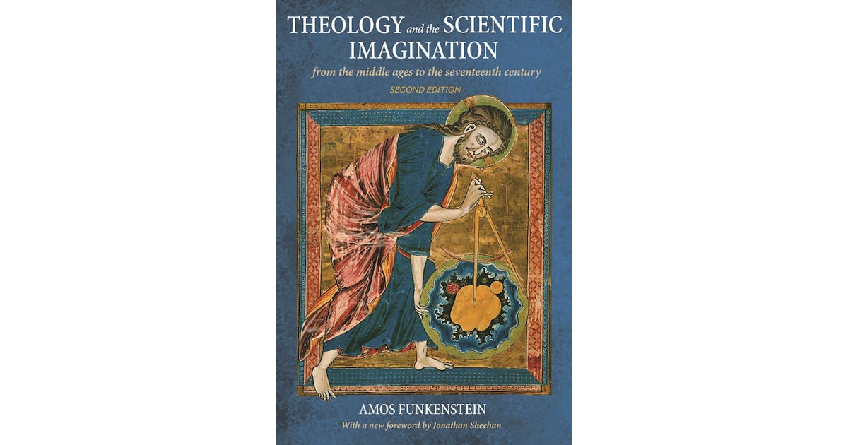 Theology and the Scientific Imagination: From the Middle Ages to the Seventeenth Century, Second Edition cover