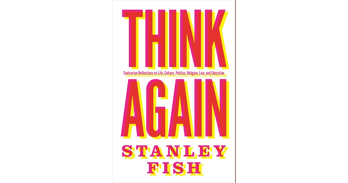Think Again: Contrarian Reflections on Life, Culture, Politics, Religion, Law, and Education cover