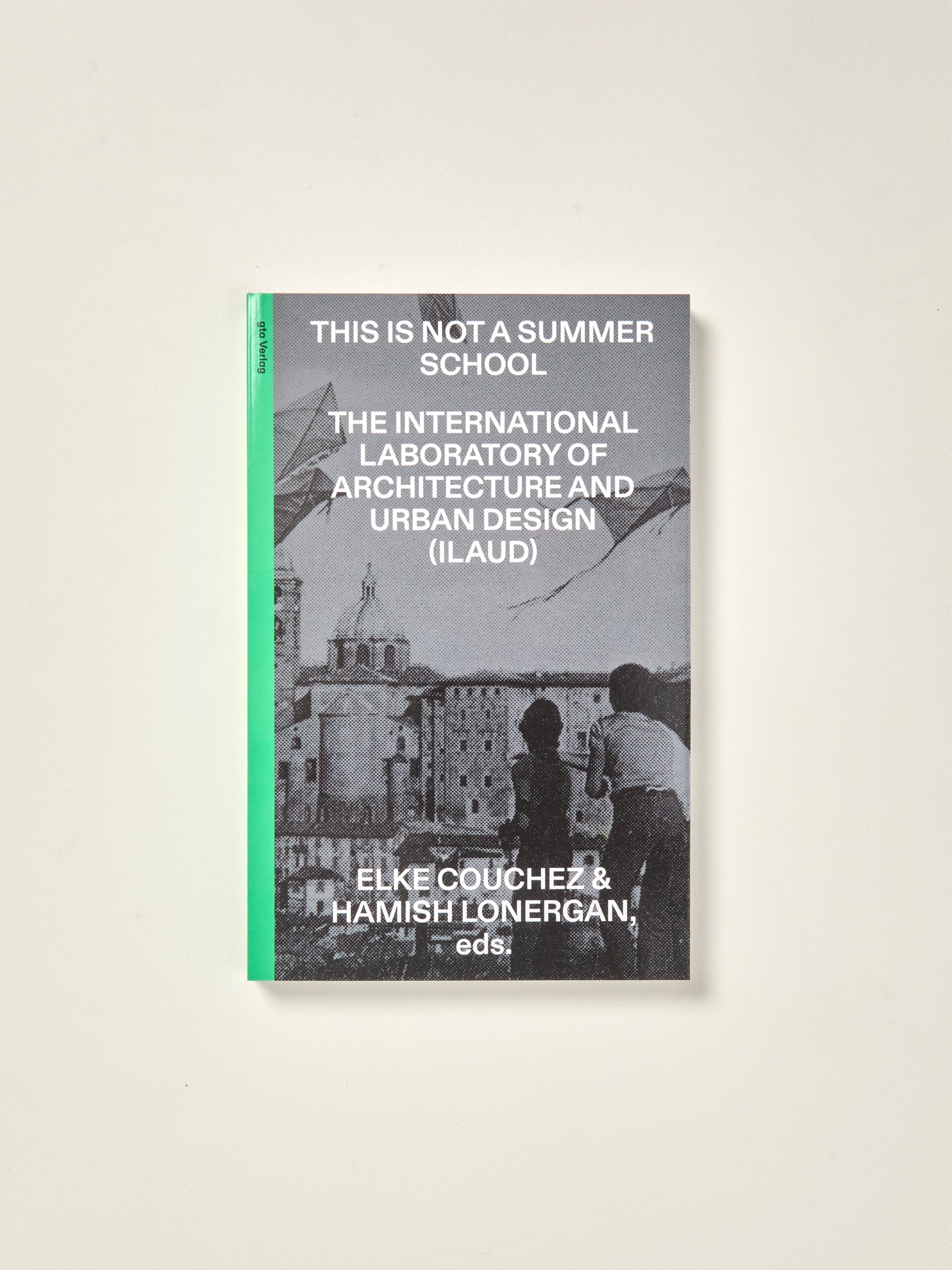 This Is Not a Summer School: The International Laboratory of Architecture and Urban Design