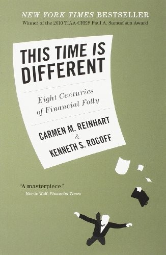 This Time Is Different: Eight Centuries of Financial Folly