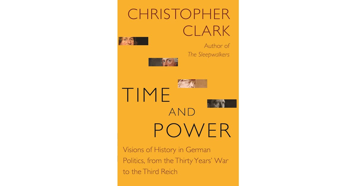 Time and Power: Visions of History in German Politics, from the Thirty Years’ War to the Third Reich cover