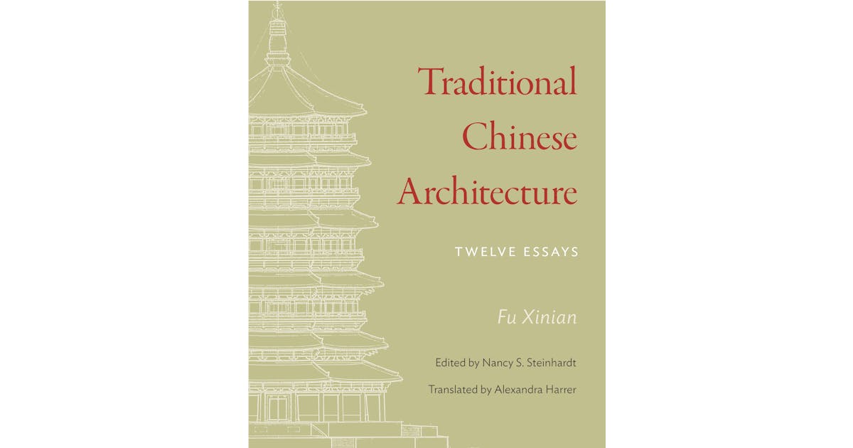 Traditional Chinese Architecture: Twelve Essays cover