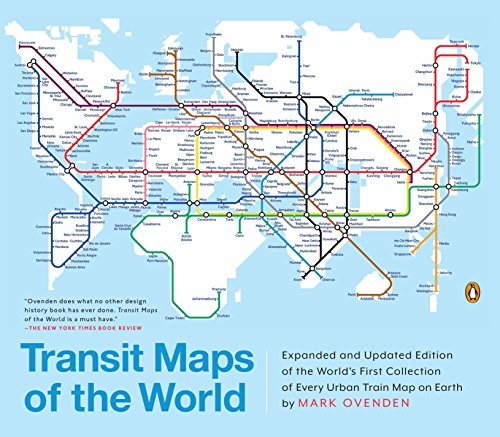 Transit Maps of the World: Expanded and Updated Edition of the World’s First Collection of Every Urban Train Map on Earth cover