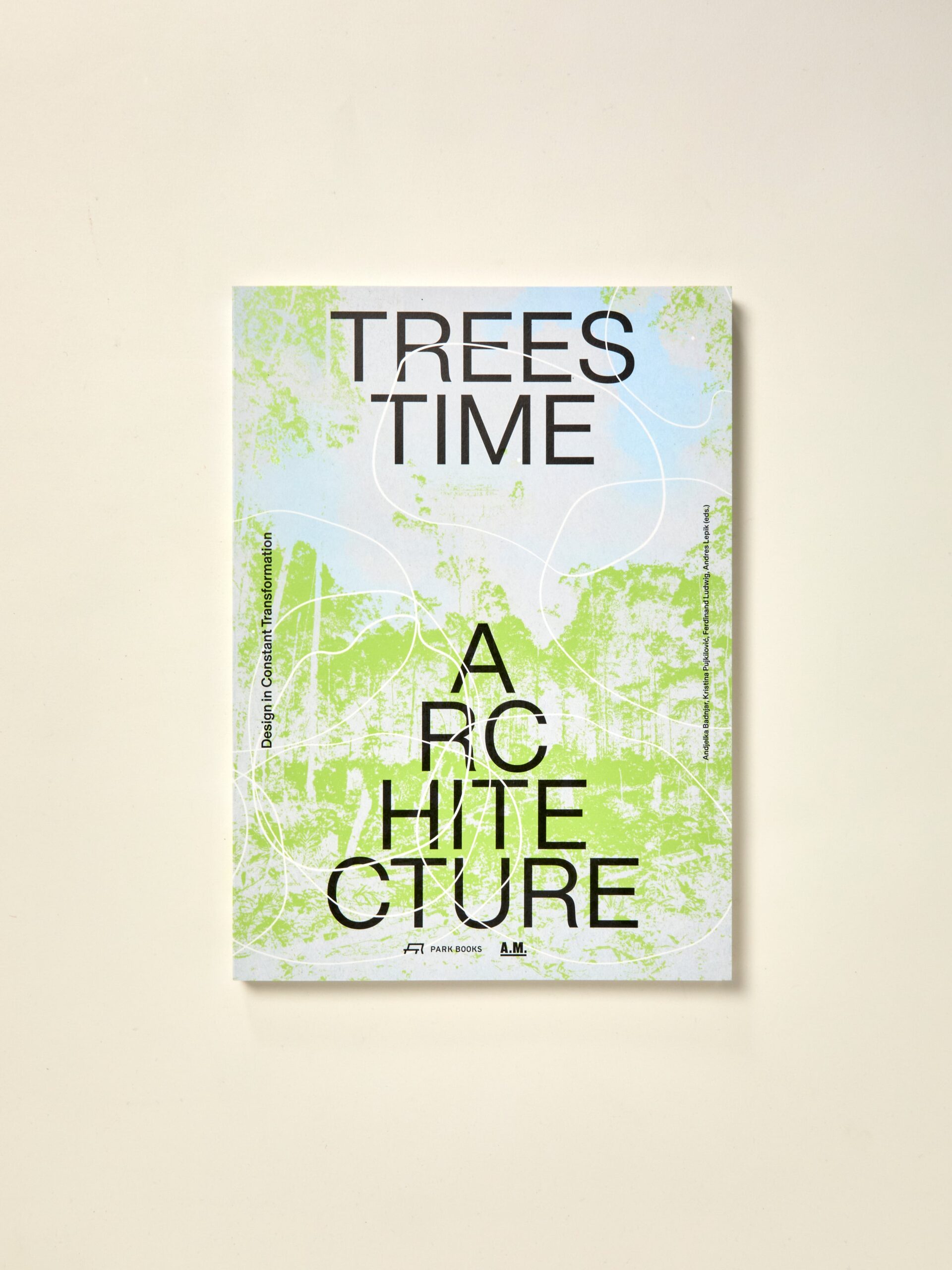 Trees, Time, Architecture: Design in Constant Transformation