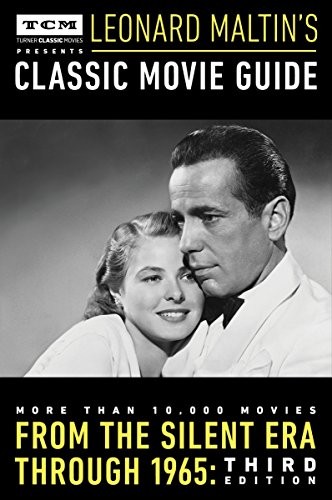 Turner Classic Movies Presents Leonard Maltin’s Classic Movie Guide: From the Silent Era Through 1965: Third Edition cover