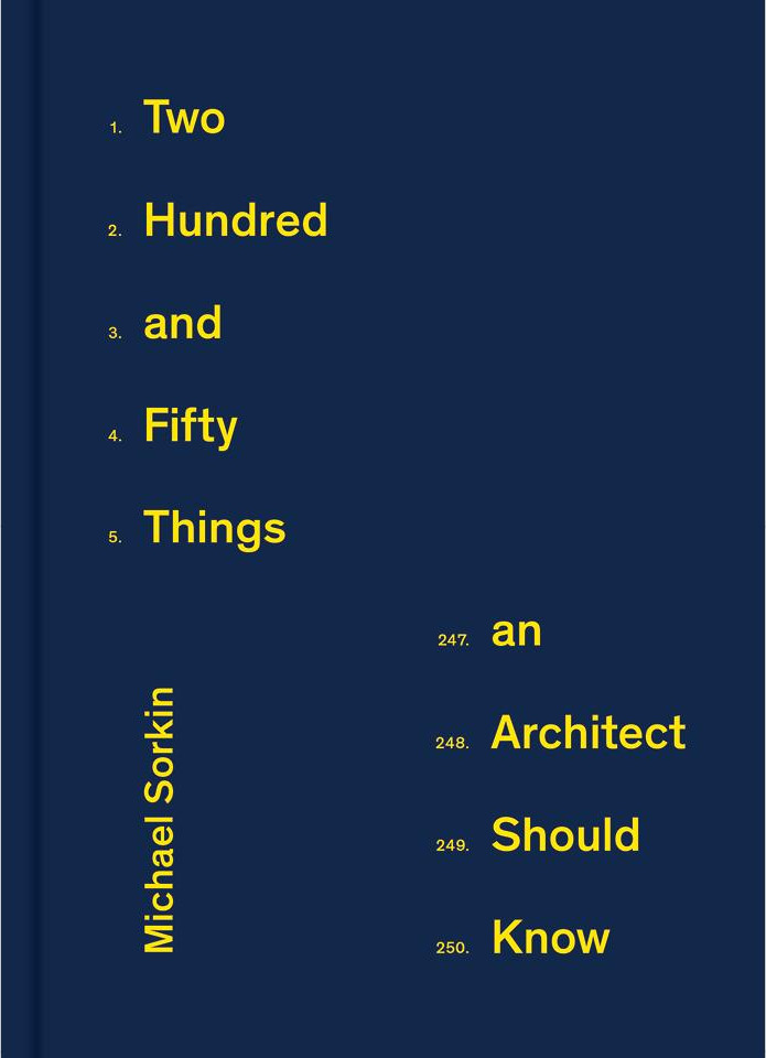 Two Hundred and Fifty Things an Architect Should Know