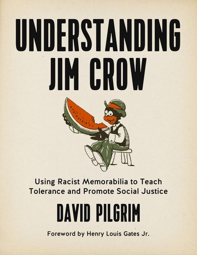 Understanding Jim Crow: Using Racist Memorabilia to Teach Tolerance and Promote Social Justice cover