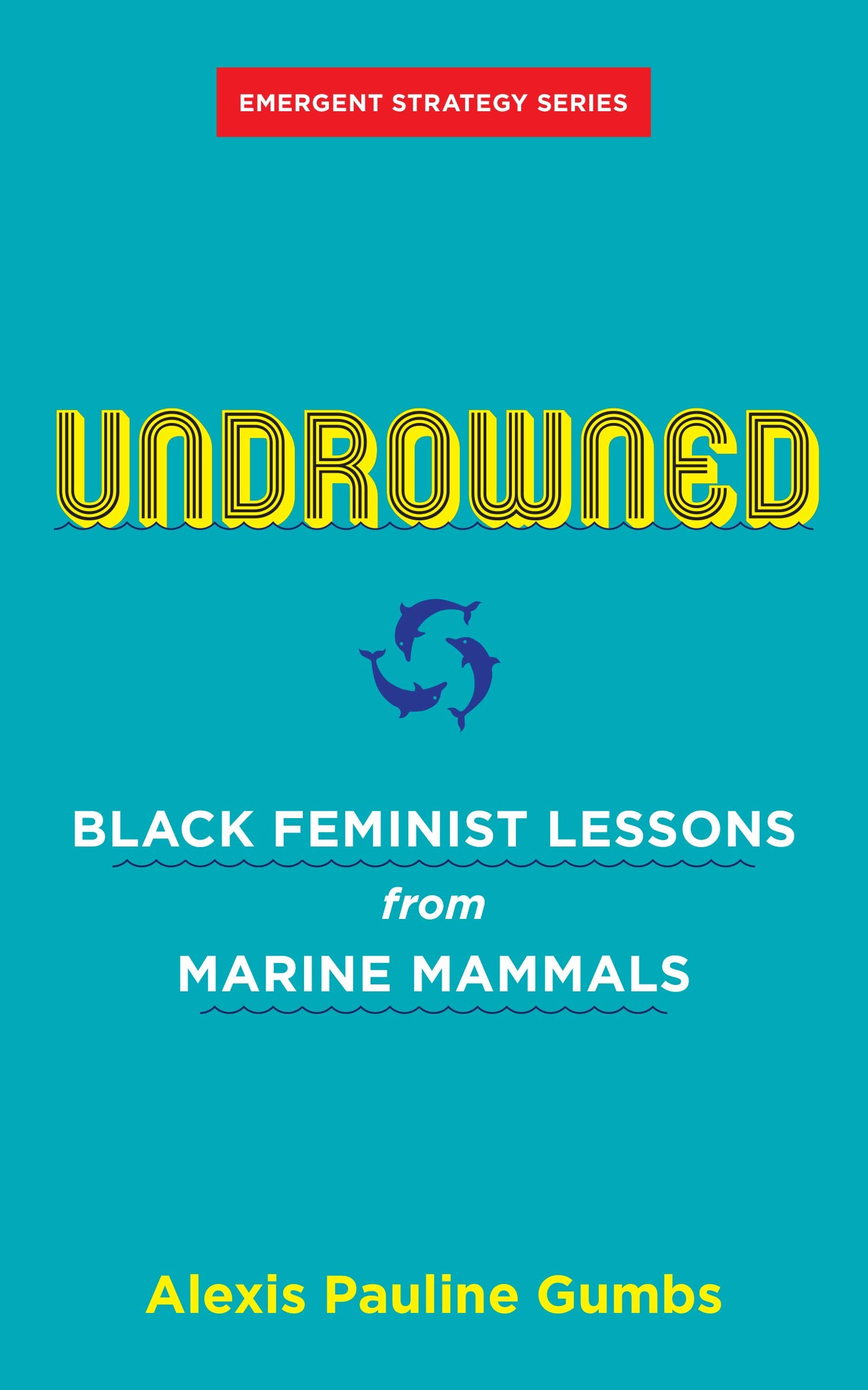 Undrowned // Black Feminist Lessons from Marine Mammals
