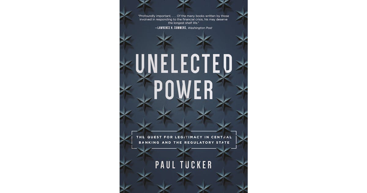 Unelected Power: The Quest for Legitimacy in Central Banking and the Regulatory State