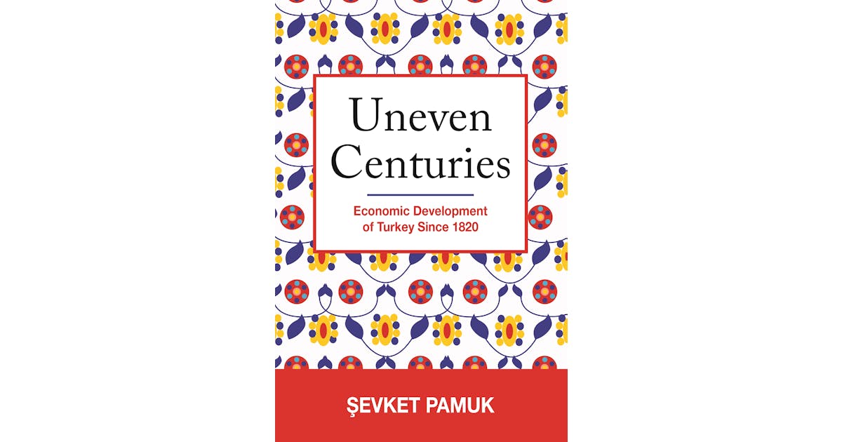 Uneven Centuries: Economic Development of Turkey since 1820 cover
