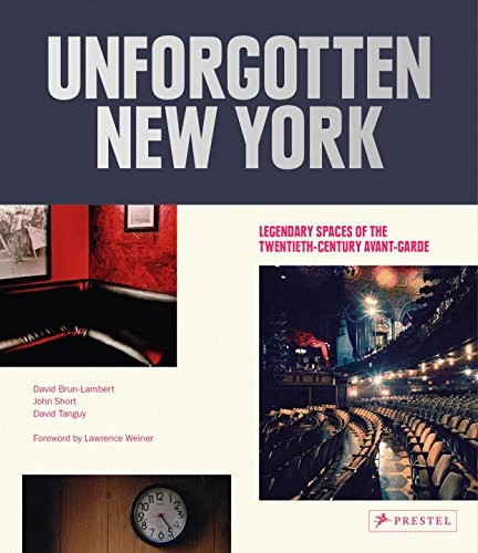 Unforgotten New York: Legendary Spaces of the Twentieth-Century Avant-Garde cover