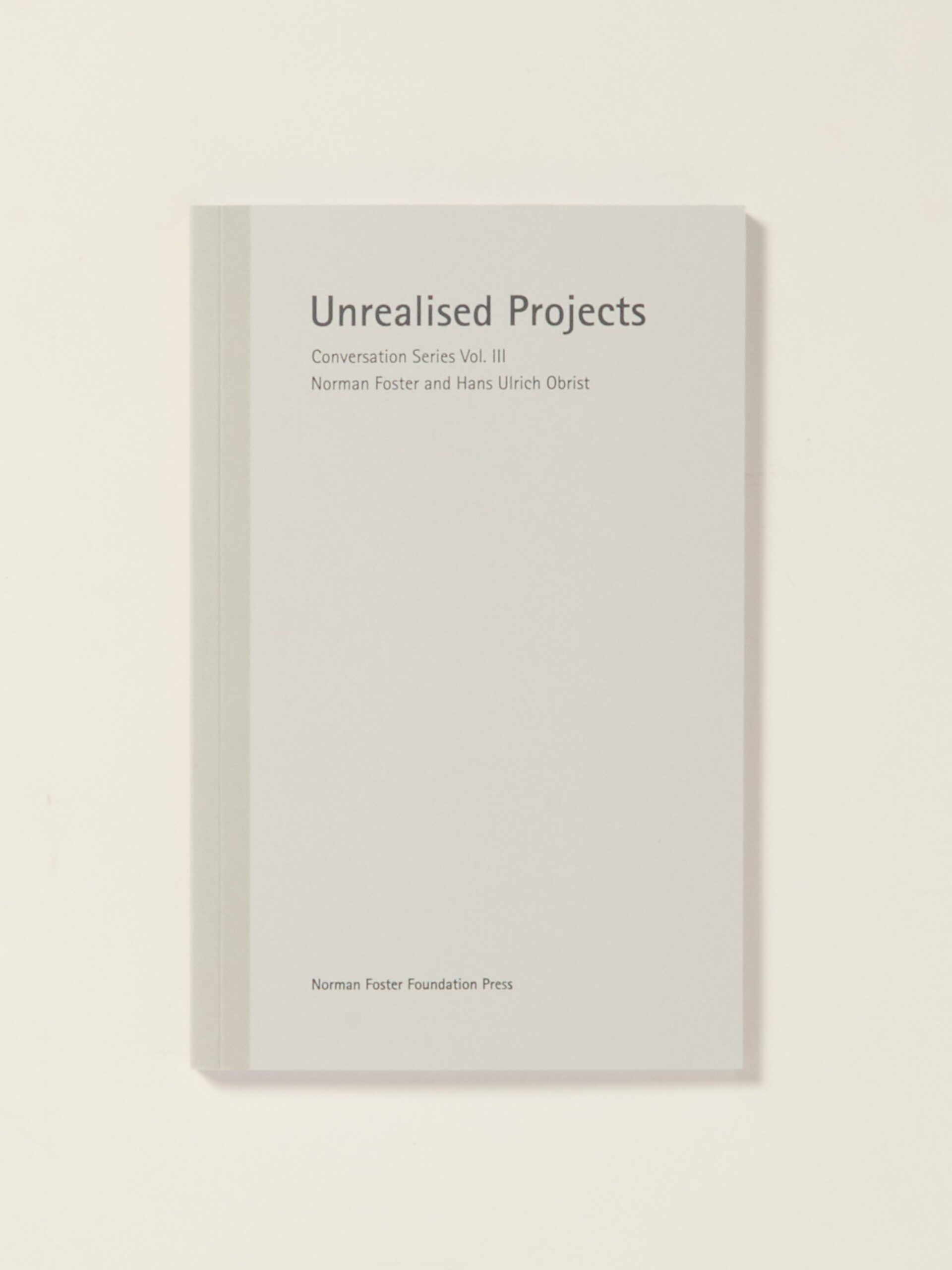 Unrealised Projects: Conversation Series Volume III