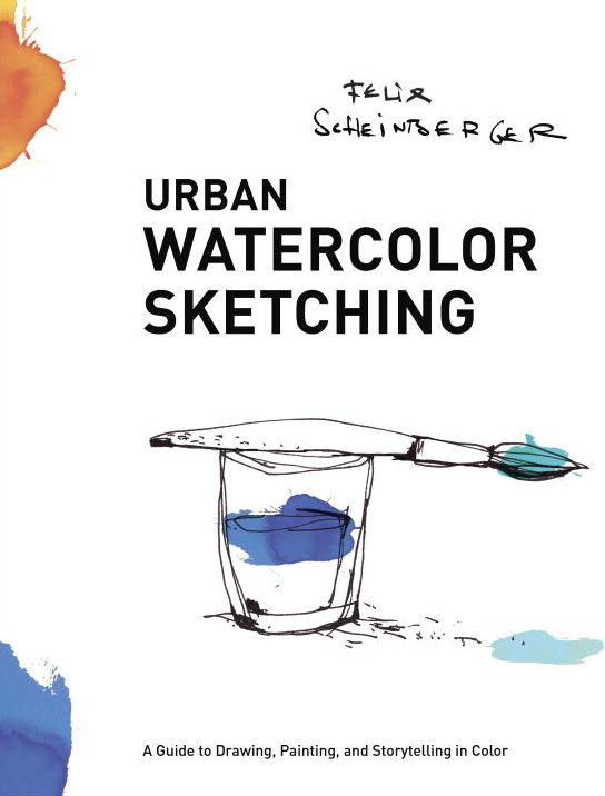 Urban Watercolor Sketching: A Guide to Drawing, Painting, and Storytelling in Color cover