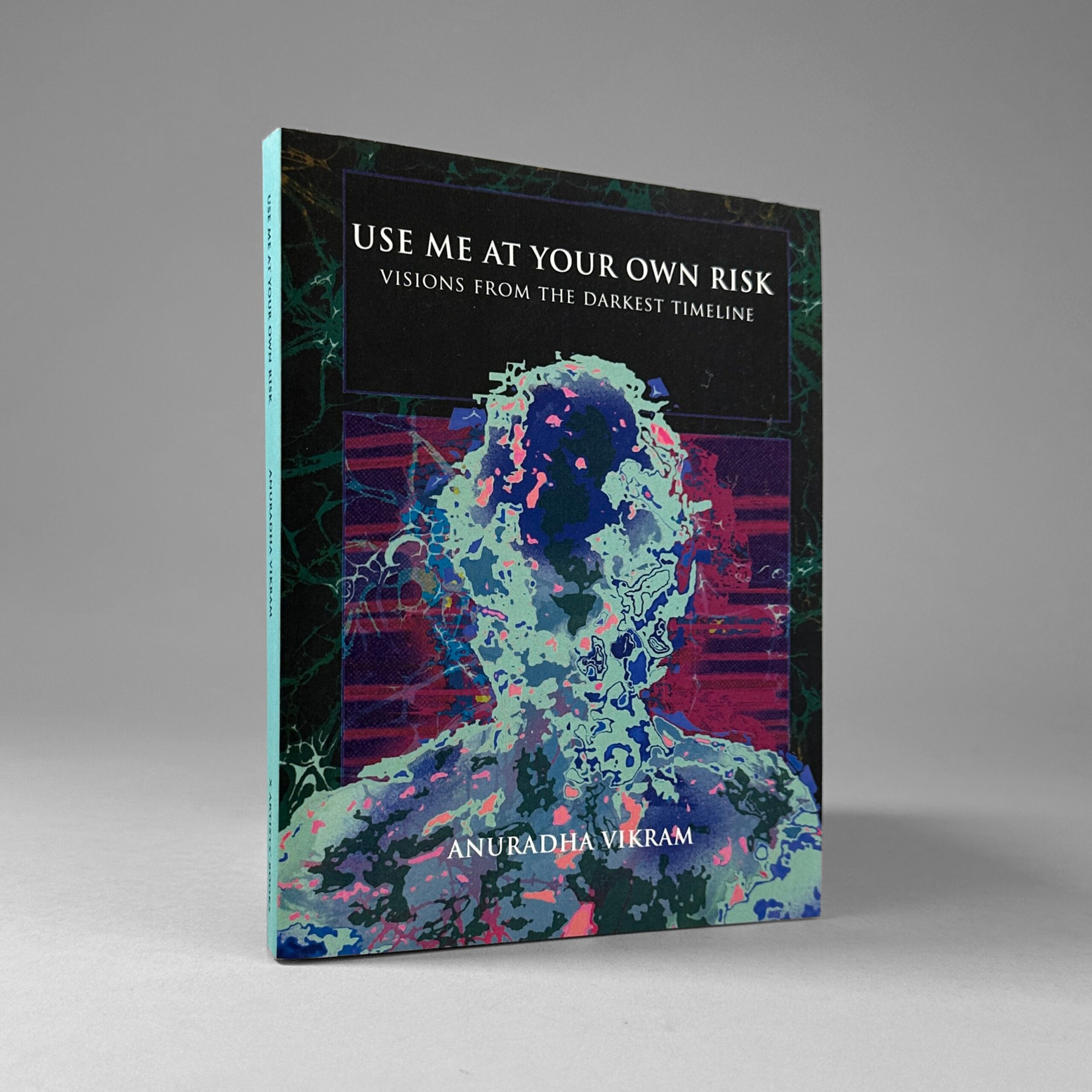 Use Me at Your Own Risk: Visions from the Darkest Timeline
