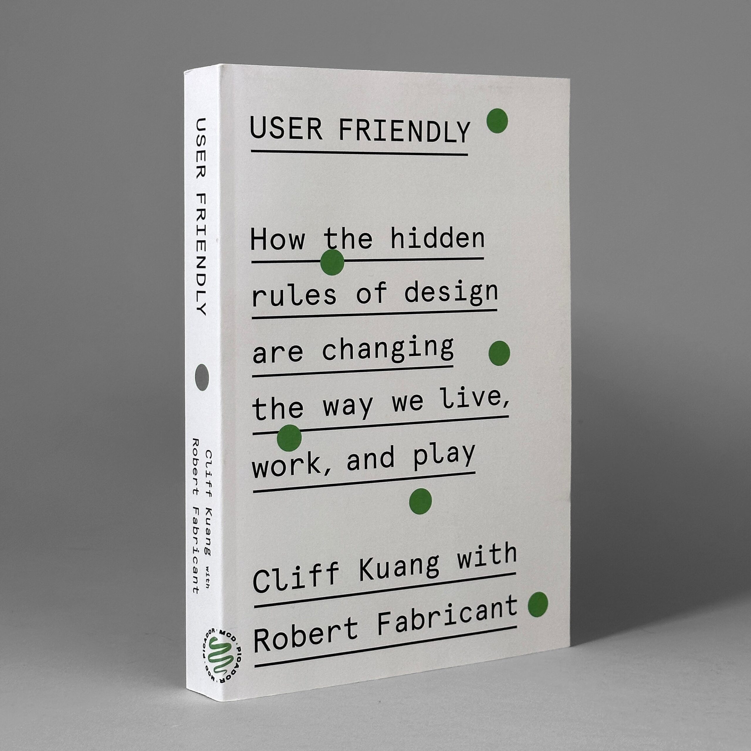 User Friendly: How the Hidden Rules of Design Are Changing the Way We Live, Work, and Play