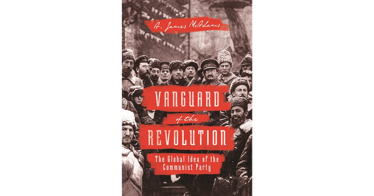 Vanguard of the Revolution: The Global Idea of the Communist Party cover