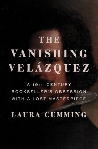 Vanishing Velázquez: A 19th Century Bookseller’s Obsession with a Lost Masterpiece cover