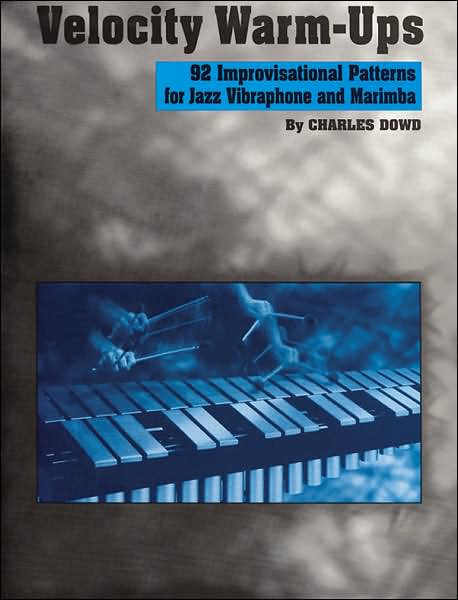 Velocity Warm-Ups for Jazz Vibraphone: 92 Improvisational Patterns for Jazz Vibraphone and Marimba cover