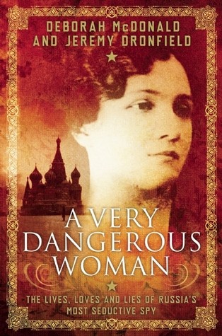 Very Dangerous Woman: The Lives, Loves and Lies of Russia’s Most Seductive Spy cover