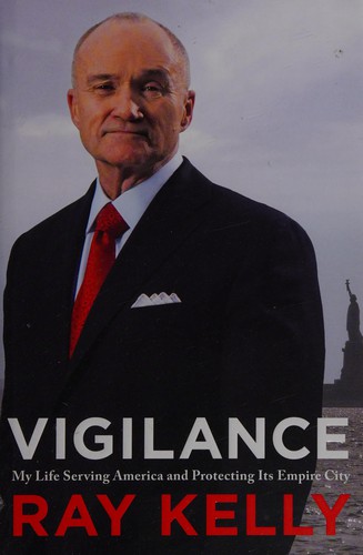 Vigilance: My Life Serving America and Protecting Its Empire City