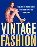 Vintage Fashion: Collecting and Wearing Designer Classics, 1900-1990
