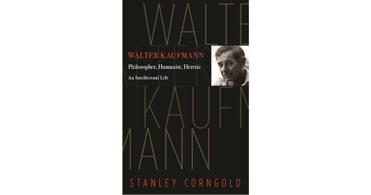 Walter Kaufmann: Philosopher, Humanist, Heretic cover