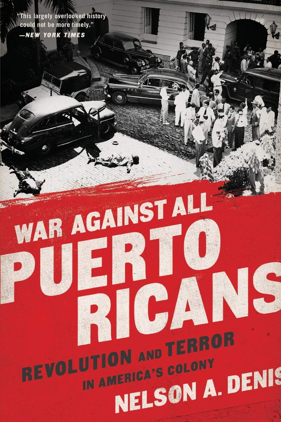 War Against All Puerto Ricans // Revolution & Terror in America’s Colony