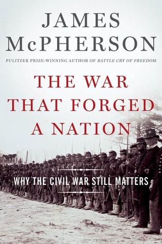 War That Forged a Nation: Why the Civil War Still Matters cover
