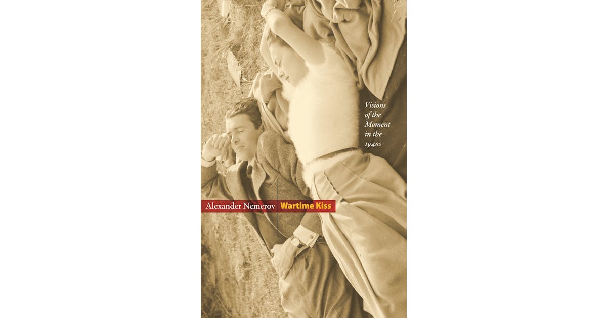 Wartime Kiss: Visions of the Moment in the 1940s cover
