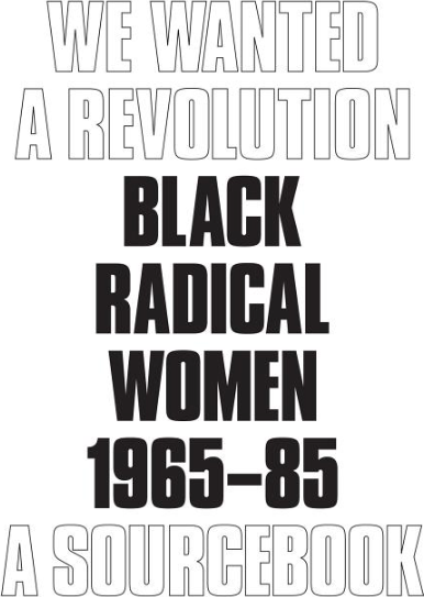 We Wanted a Revolution // Black Radical Women 1965–85