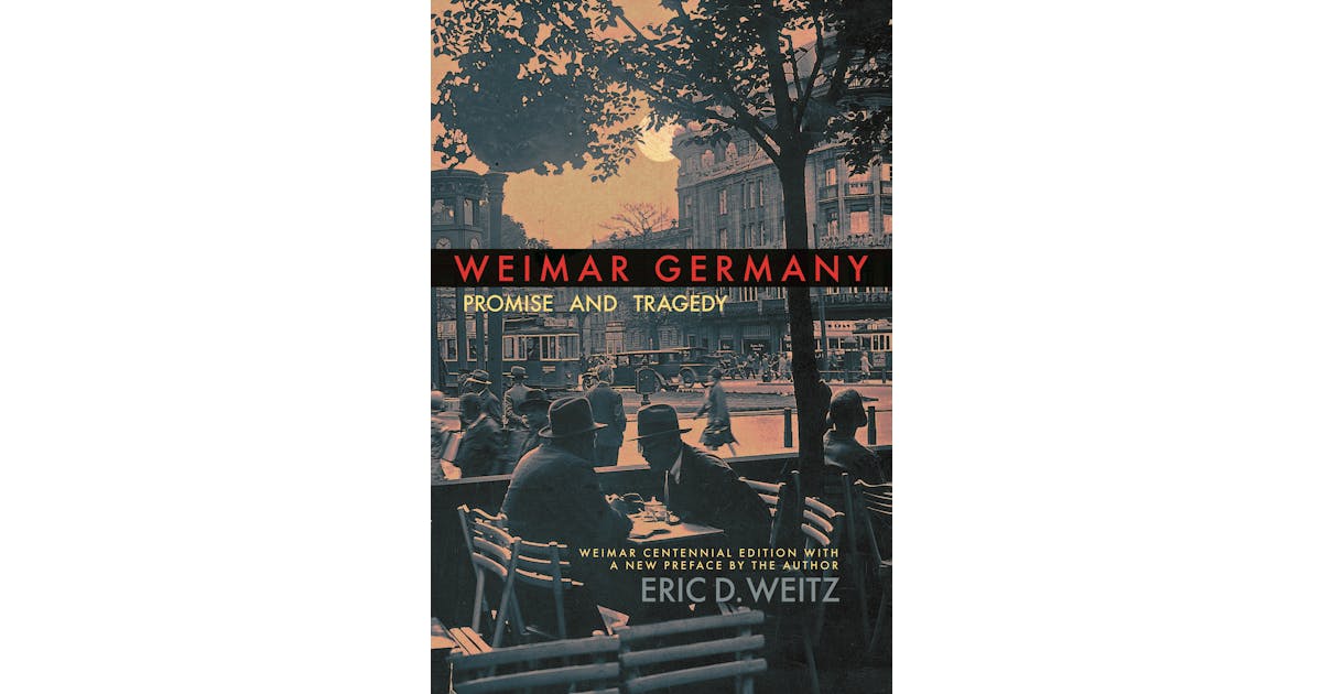Weimar Germany: Promise and Tragedy, Weimar Centennial Edition