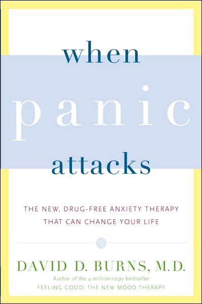 When Panic Attacks: The New, Drug-Free Anxiety Therapy That Can Change Your Life cover