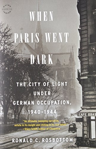 When Paris Went Dark: The City of Light Under German Occupation, 1940-1944 cover