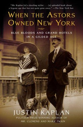 When the Astors Owned New York: Blue Bloods and Grand Hotels in a Gilded Age cover