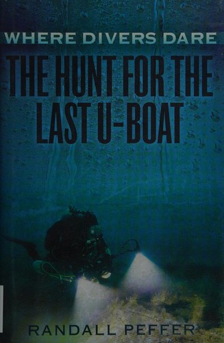 Where Divers Dare: The Hunt for the Last U-Boat cover
