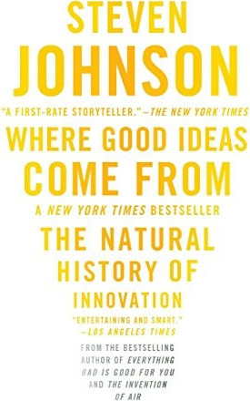 Where Good Ideas Come From: The Natural History of Innovation cover