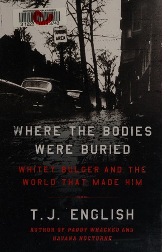Where the Bodies Were Buried: Whitey Bulger and the World That Made Him