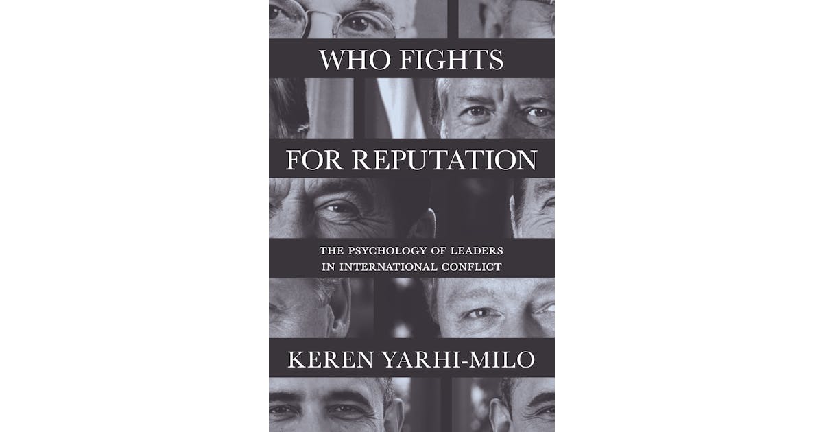 Who Fights for Reputation: The Psychology of Leaders in International Conflict cover