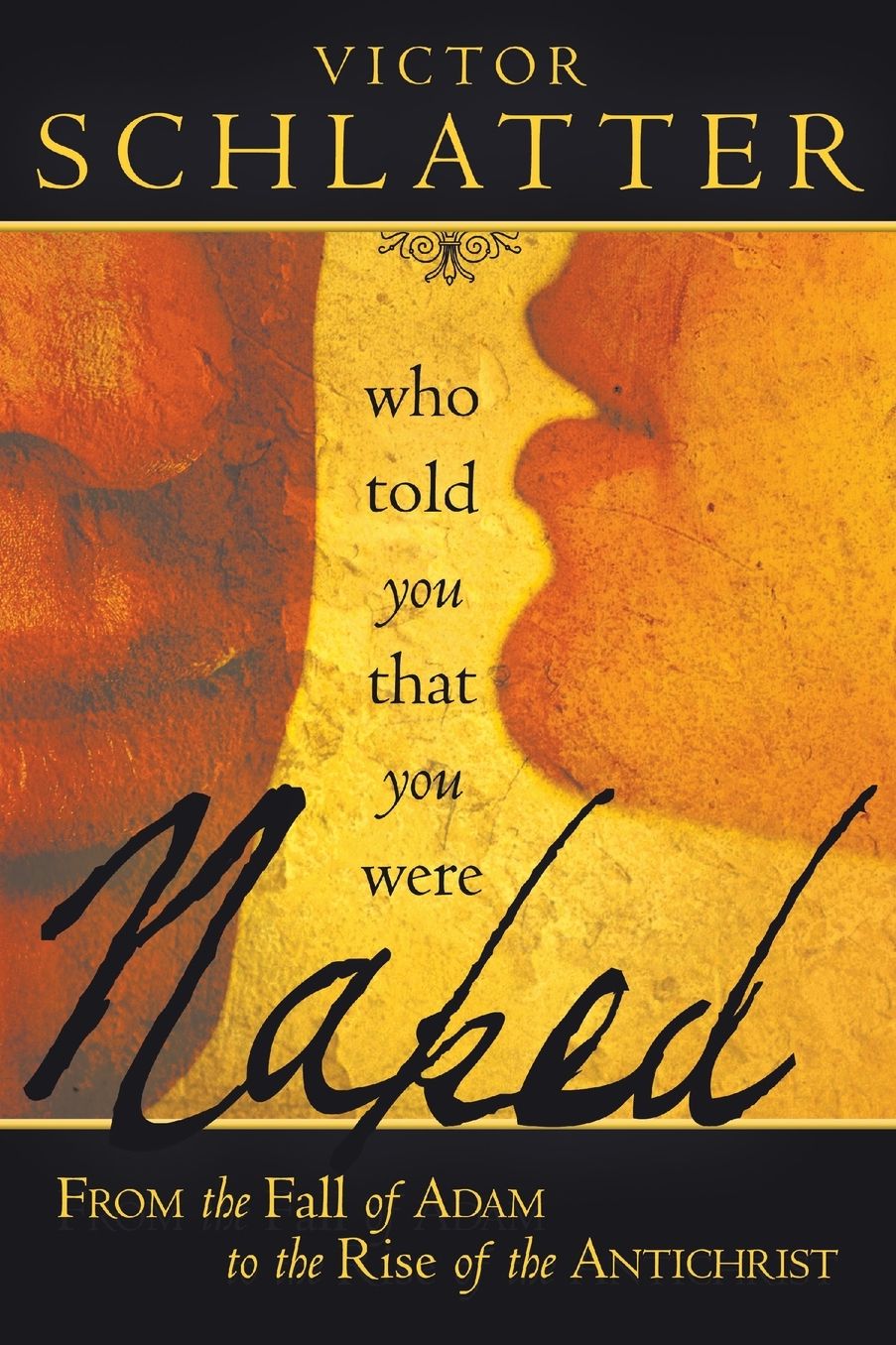 Who Told You That You Were Naked?: From the Fall of Adam to the Rise of the Antichrist cover