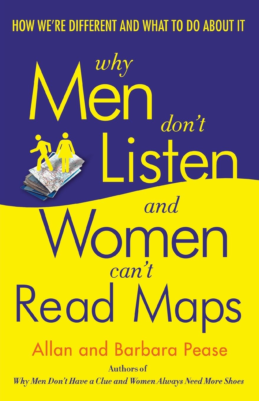 Why Men Don’t Listen and Women Can’t Read Maps: How We’re Different and What to Do about It cover
