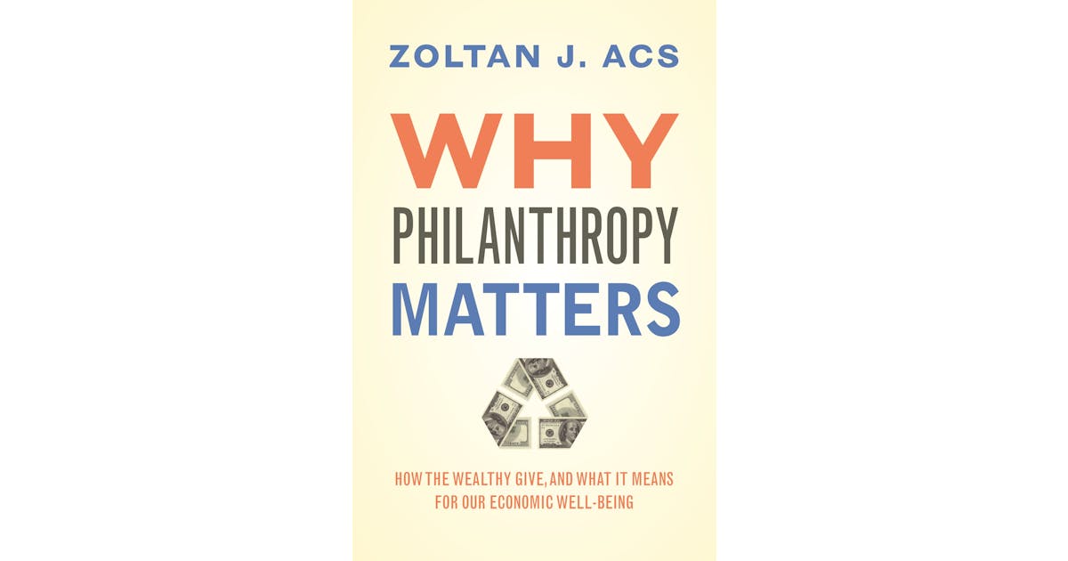 Why Philanthropy Matters: How the Wealthy Give, and What It Means for Our Economic Well-Being cover