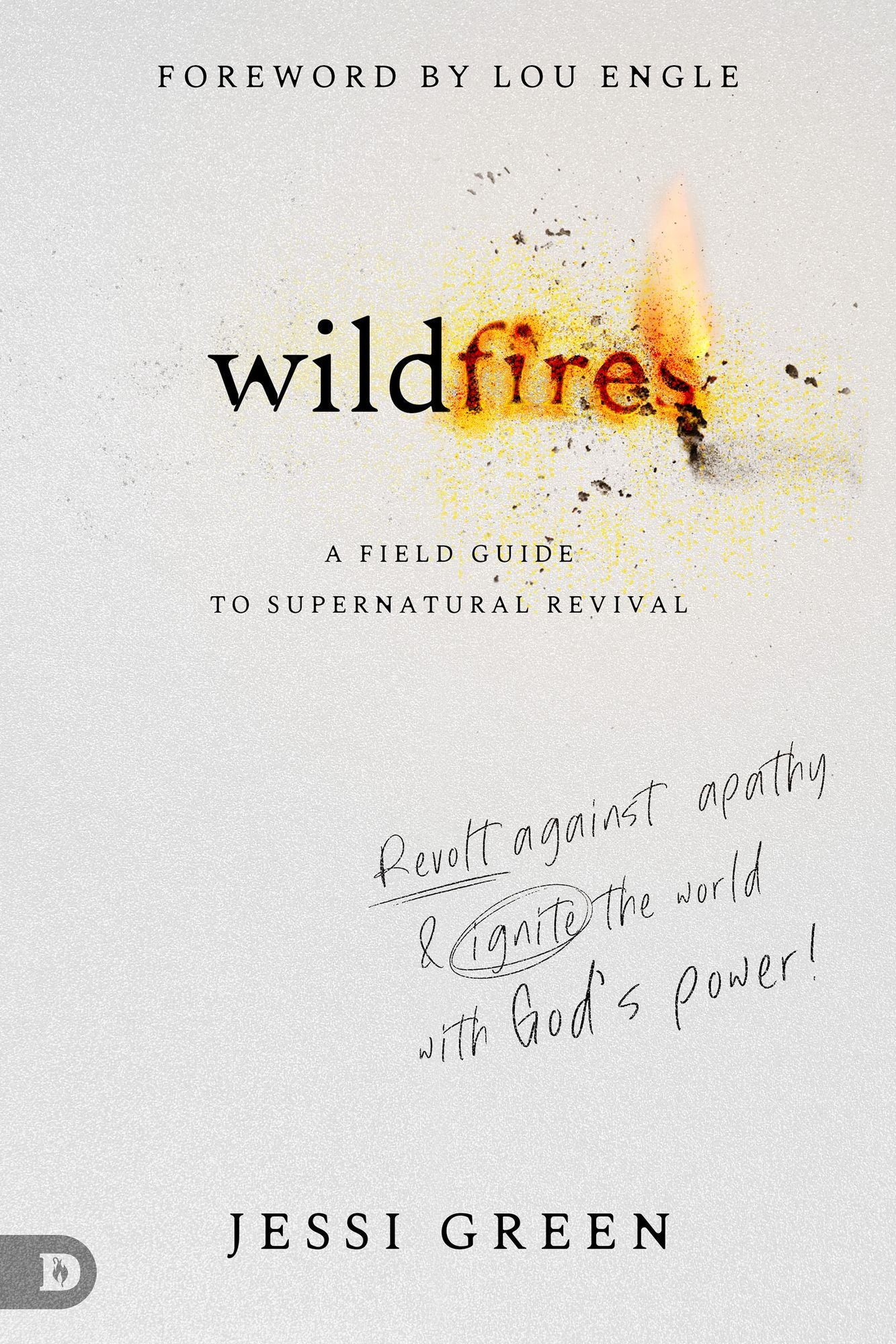 Wildfires: Revolt Against Apathy and Ignite Your World with God’s Power