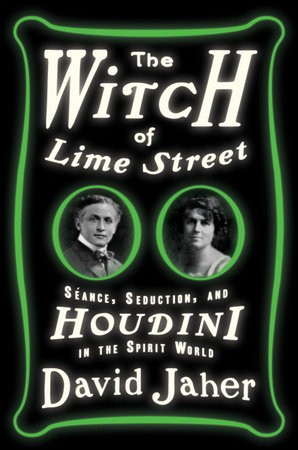 Witch of Lime Street: Seance, Seduction, and Houdini in the Spirit World cover