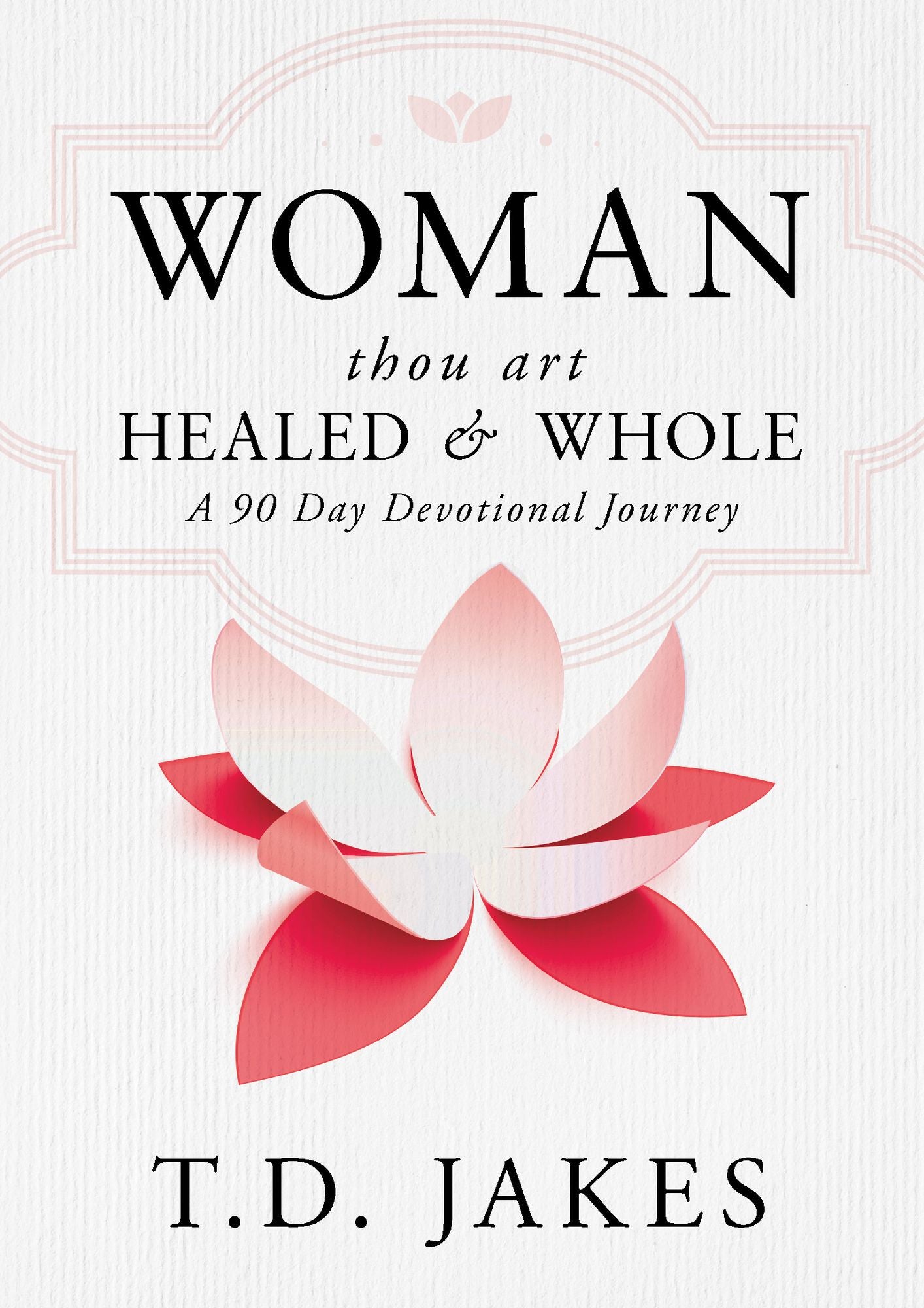 Woman, Thou Art Healed and Whole: A 90 Day Devotional Journey cover