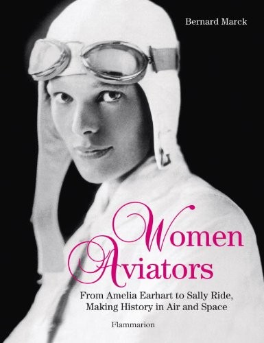 Women Aviators: From Amelia Earhart to Sally Ride, Making History in Air and Space cover