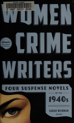 Women Crime Writers: Four Suspense Novels of the 1940s (LOA #268): Laura / The Horizontal Man / In a Lonely Place / The Blank Wall cover