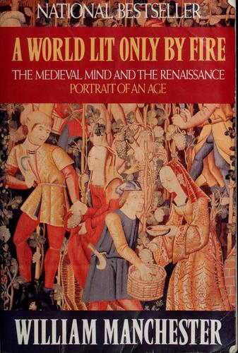 World Lit Only by Fire: The Medieval Mind and the Renaissance: Portrait of an Age cover