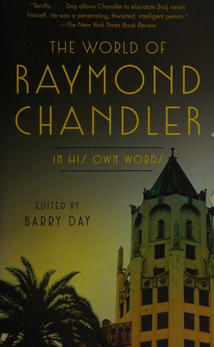 The World of Raymond Chandler: In His Own Words