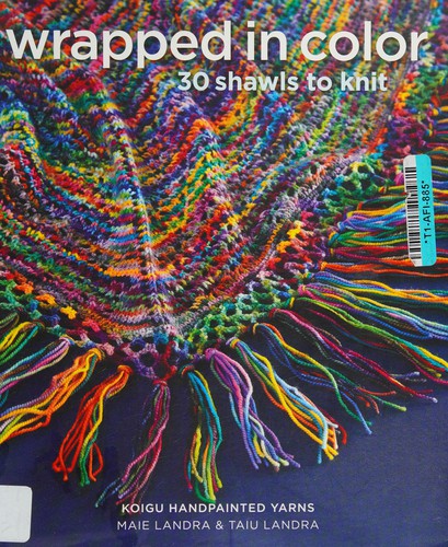 Wrapped in Color: 30 Shawls to Knit in Koigu Handpainted Yarns cover