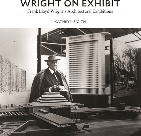 Wright on Exhibit: Frank Lloyd Wright’s Architectural Exhibitions